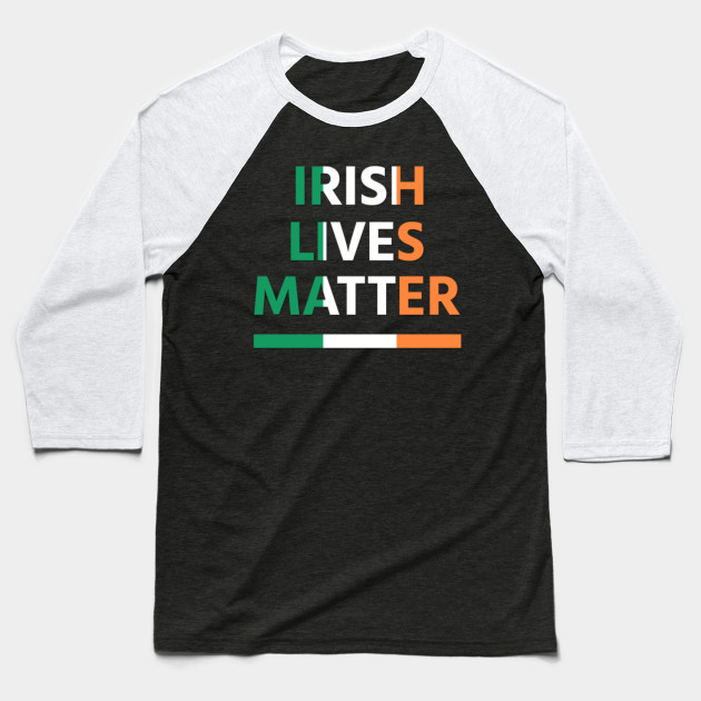 Irish Lives Matter Saint Patrick Day